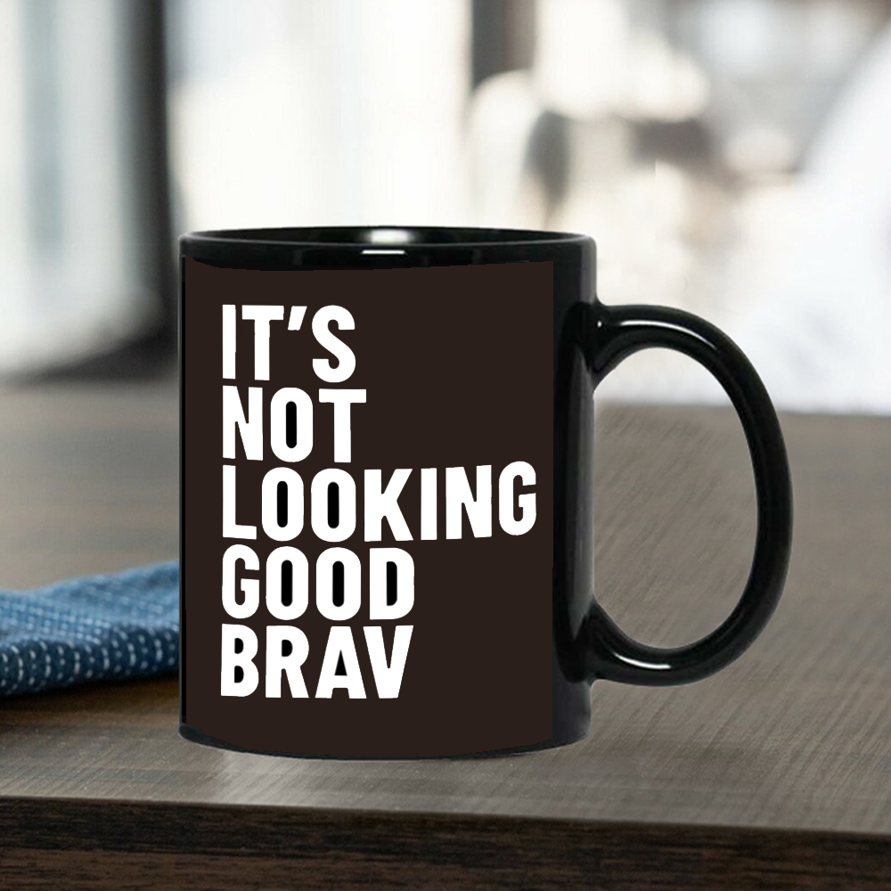 Good Coffee Tea - IT'S NOT LOOKING GOOD BRAV Coffee